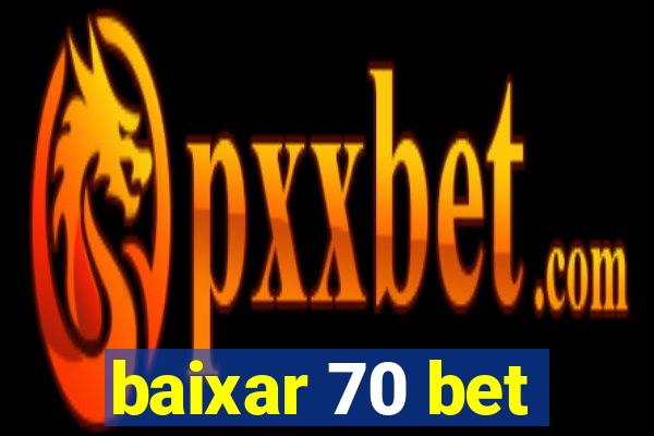 baixar 70 bet